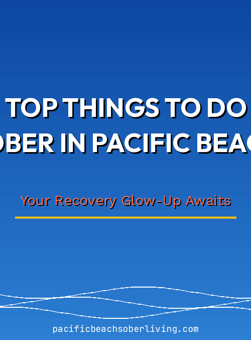 Top things to do sober in Pacific Beach San Diego — sober activities, recovery community, and wellness for young adults in early recovery