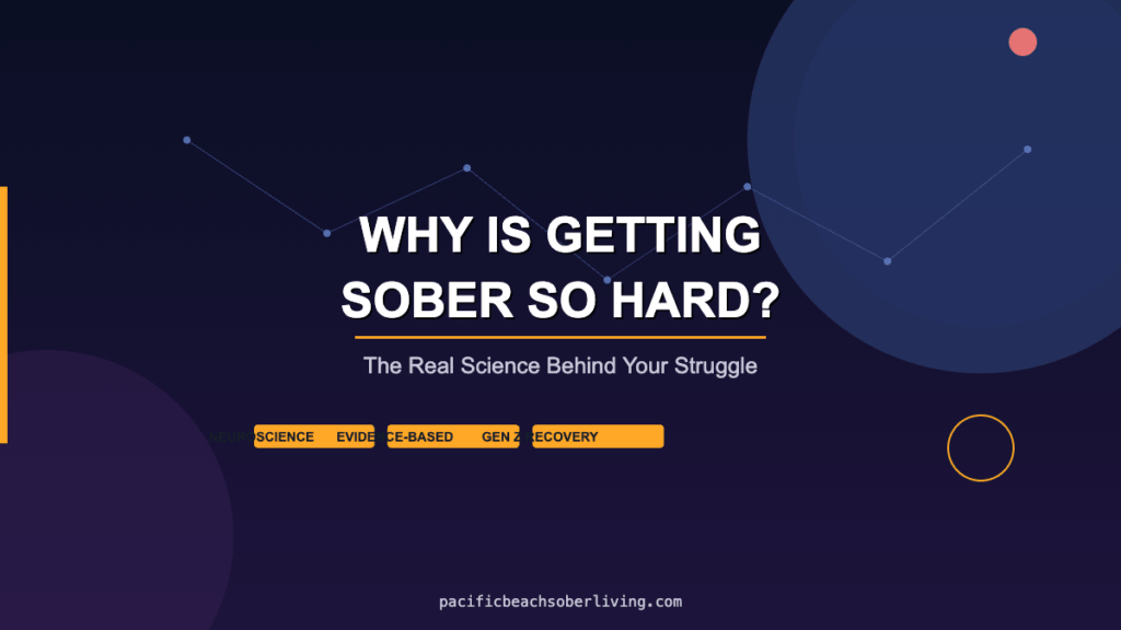 Why is getting sober so hard — the neuroscience of addiction recovery, brain chemistry, emotional challenges, and evidence-based practices for Gen Z and millennials